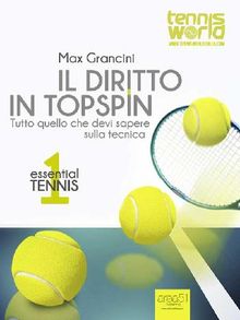 Essential Tennis 1. Il diritto in topspin.  Max Grancini