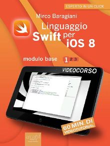 Linguaggio Swift per iOS 8. Videocorso.  Mirco Baragiani