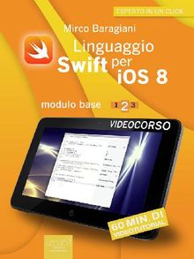 Linguaggio Swift per iOS 8. Videocorso.  Mirco Baragiani