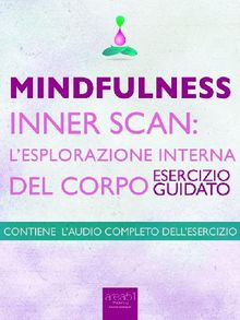 Mindfulness  Inner Scan: lesplorazione interna del corpo.  Michael Doody