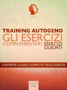 Training Autogeno. Gli esercizi complementari.  Ilaria Bordone