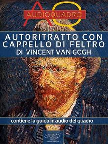 Autoritratto con cappello di feltro di Vincent Van Gogh.  Federica Melis