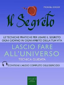 Il Segreto. Lascio fare alluniverso.  Michael Doody