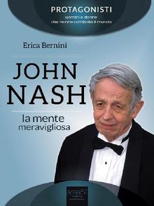 John Nash. I giochi della mente.  Erica Bernini