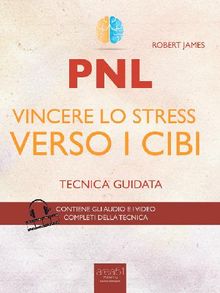 PNL. Vincere lo stress verso i cibi.  Robert James