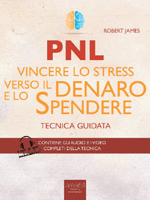 PNL. Vincere lo stress verso il denaro e lo spendere.  Robert James