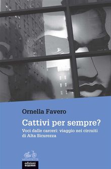 Cattivi per sempre?.  Ornella Favero