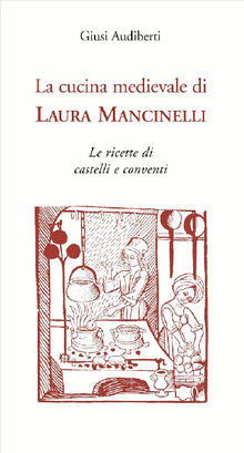 La cucina medievale di Laura Mancinelli.  Giusi Audiberti