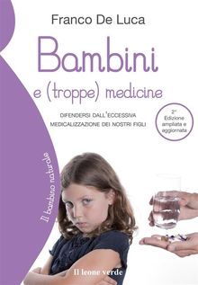 Bambini e (troppe) medicine 2 edizione.  Franco De Luca