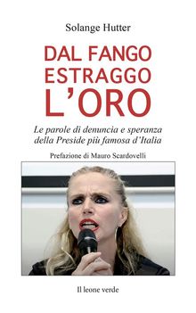 Dal fango estraggo l'oro.  Solange Hutter