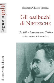 Gli ossibuchi di Nietzsche.  Elisabetta Vitzizzai Chicco