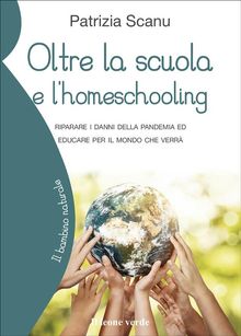 Oltre la scuola e lhomeschooling.  Patrizia Scanu