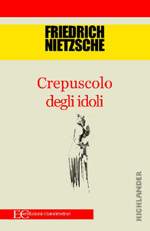 Crepuscolo degli idoli.  Friedrich Nietzsche