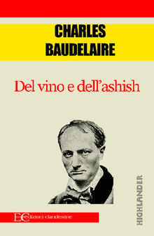 Del vino e dell'ashish.  Charles Baudelaire