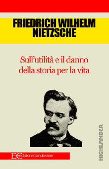 Sull'utilit e il danno della storia per la vita.  Friedrich Nietzsche