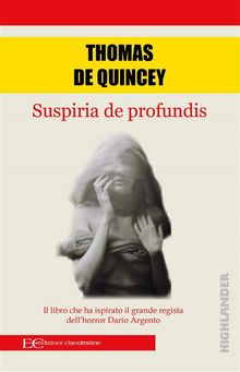 Suspiria de Profundis.  Thomas De Quincey