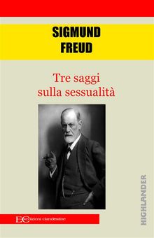 Tre saggi sulla sessualit.  Sigmund Freud