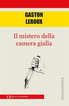 Il mistero della camera gialla.  Gaston Leroux