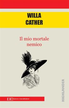 Il mio mortale nemico.  Willa Cather