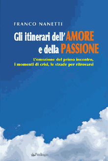 Gli itinerari dell'Amore e della Passione.  Franco Nanetti