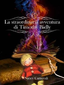 La straordinaria avventura di Timothy Bidly.  Nancy Carnevali