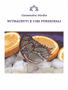 Nutraceuti e cibi funzionali.  Cassandra Studio