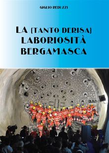 La (tanto derisa) laboriosit bergamasca.  Giglio Reduzzi