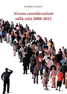 Alcune considerazioni sulla crisi 2008-2012.  Stanislao Cremisini