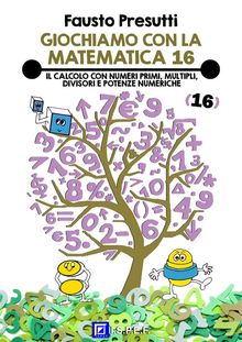 Giochiamo con la Matematica 16.  Fausto Presutti