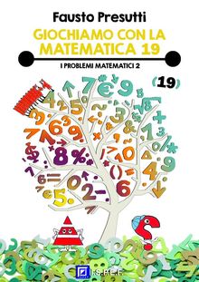 Giochiamo con la Matematica 19.  Fausto Presutti