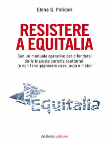 Resistere a Equitalia.  Elena G. Polidori