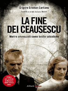 La fine dei Ceausescu.  Grigore Cristian Cartianu