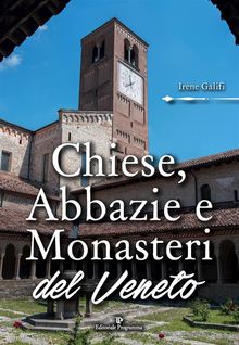 Chiese, Abbazie e Monasteri del Veneto.  Irene Galifi