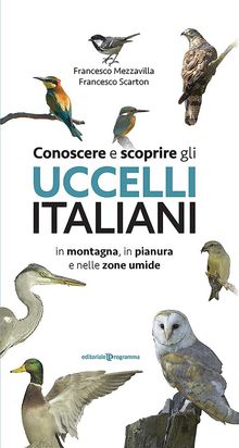 Conoscere e scoprire gli uccelli italiani.  Francesco Scarton