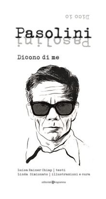 Pasolini dicono di me.  Luisa Rainer Chiap