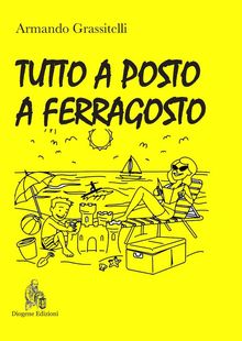 Tutto a posto a Ferragosto.  Armando Grassitelli