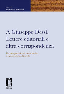 A Giuseppe Dess. Lettere editoriali e altra corrispondenza. Con unappendice di lettere inedite a cura di Monica Graceffa.  Francesca Nencioni