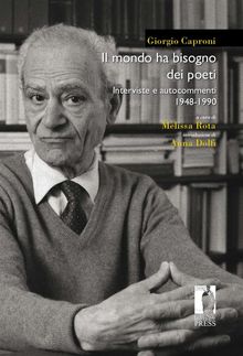 Il mondo ha bisogno dei poeti.  Giorgio Caproni (a cura di Melissa Rota)