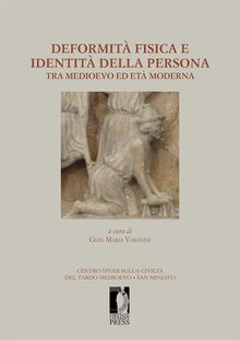 Deformit fisica e identit della persona tra medioevo ed et moderna.  Gian Maria Varanini