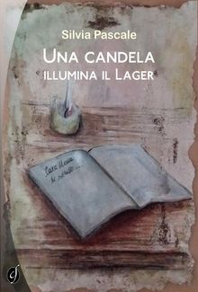 Una candela illumina il Lager.  Silvia Pascale