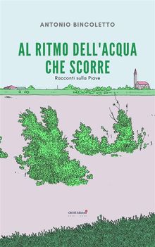 Al ritmo dell'acqua che scorre.  Antonio Bincoletto