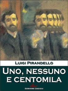 Uno, nessuno e centomila.  Luigi Pirandello