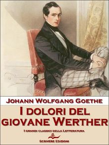 I dolori del giovane Werther.  Johann Wolfgang Goethe