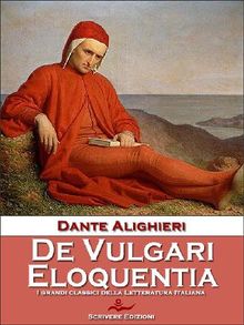 De Vulgari Eloquentia.  Dante Alighieri