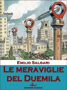 Le meraviglie del Duemila.  Emilio Salgari