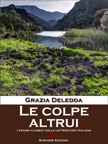 Le colpe altrui.  Grazia Deledda