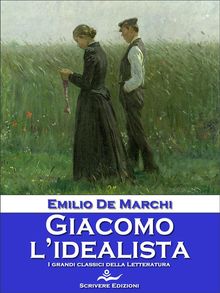 Giacomo l'idealista.  Emilio De Marchi