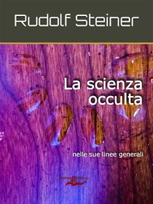 La scienza occulta.  Rudolf Steiner