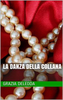 La danza della collana.  Grazia Deledda