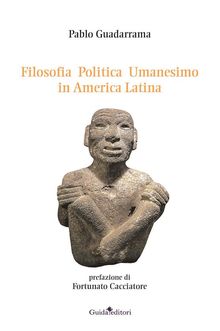 Filosofia Politica Umanesimo in America Latina.  Pablo Guadarrama